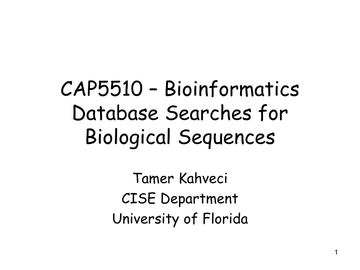 cap5510 bioinformatics database searches for biological sequences