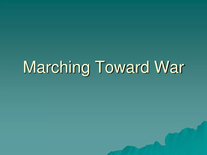 marching toward war