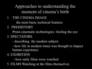 Approaches to understanding the moment of cinema’s birth