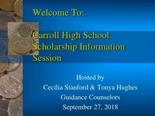 Welcome To: Carroll High School Scholarship Information Session