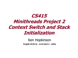 CS415 Minithreads Project 2 Context Switch and Stack Initialization