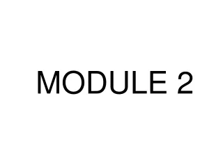 MODULE 2