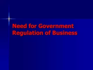 Need for Government          Regulation of Business