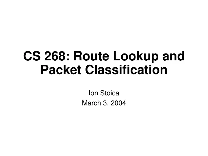 cs 268 route lookup and packet classification