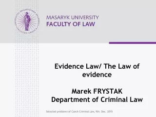 Evidence Law/ The Law of evidence Marek FRYSTAK Department of Criminal Law