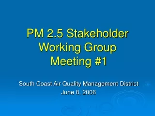 PM 2.5 Stakeholder Working Group  Meeting #1