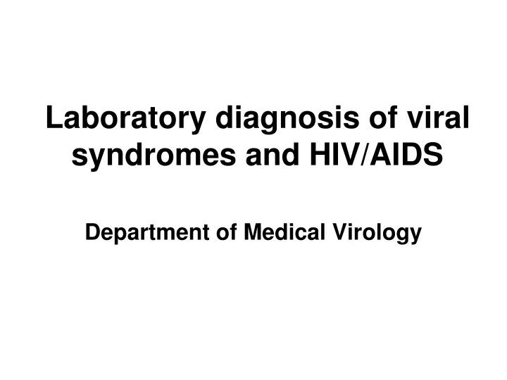 laboratory diagnosis of viral syndromes and hiv aids