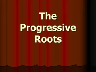 The Progressive Roots
