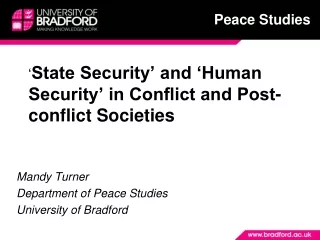 ‘ State Security’ and ‘Human Security’ in Conflict and Post-conflict Societies Mandy Turner