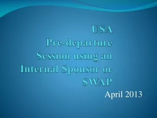 USA  Pre-departure Session using an Internal Sponsor  or SWAP
