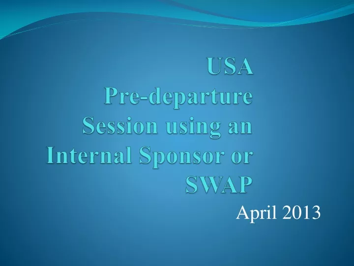usa pre departure session using an internal sponsor or swap