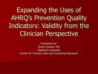 Presented by: Sheryl Davies, MA Stanford University  Center for Primary Care and Outcomes Research