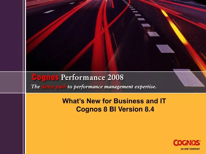 what s new for business and it cognos 8 bi version 8 4