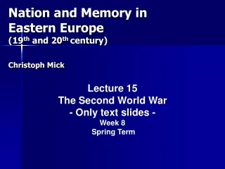 Nation and Memory in  Eastern Europe  (19 th  and 20 th  century) Christoph Mick
