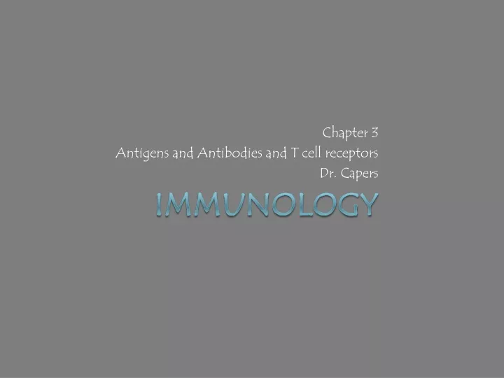 chapter 3 antigens and antibodies and t cell receptors dr capers