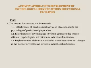 ACTIVITY APPROACH TO DEVELOPMENT OF PSYCHOLOGICAL SERVICES WITHIN EDUCATIONAL FACILITIES Plan :