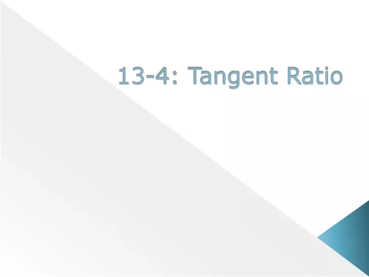 13 4 tangent ratio