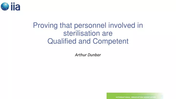 proving that personnel involved in sterilisation are qualified and competent