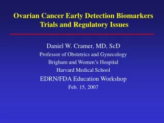 Ovarian Cancer Early Detection Biomarkers  Trials and Regulatory Issues