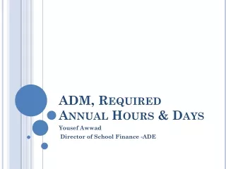 ADM, Required Annual Hours &amp; Days