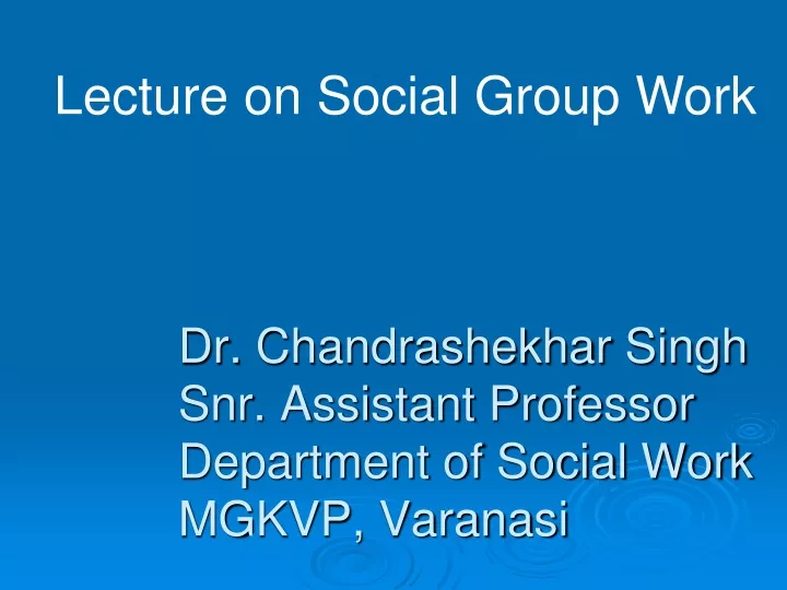 dr chandrashekhar singh snr assistant professor department of social work mgkvp varanasi