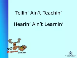 Tellin’ Ain’t Teachin’ Hearin’ Ain’t Learnin’