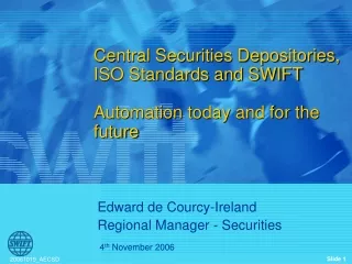 Central Securities Depositories, ISO Standards and SWIFT Automation today and for the future