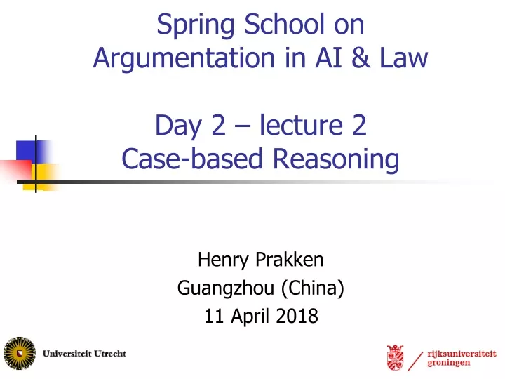 spring school on argumentation in ai law day 2 lecture 2 case based reasoning