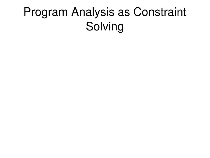 program analysis as constraint solving