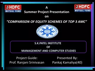 A Summer Project Presentation on “COMPARISON OF EQUITY SCHEMES OF TOP 3 AMC”
