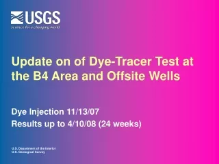Update on of Dye-Tracer Test at the B4 Area and Offsite Wells