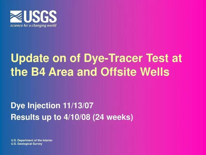update on of dye tracer test at the b4 area and offsite wells
