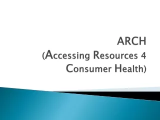 ARCH  ( A ccessing  R esources 4  C onsumer  H ealth)