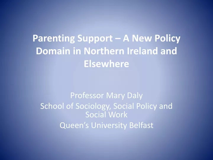 parenting support a new policy domain in northern ireland and elsewhere