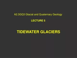 A2.3GQ3 Glacial and Quaternary Geology LECTURE 5