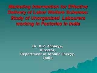 Dr. R.P.  Acharya , Director,  Department of Atomic Energy, India