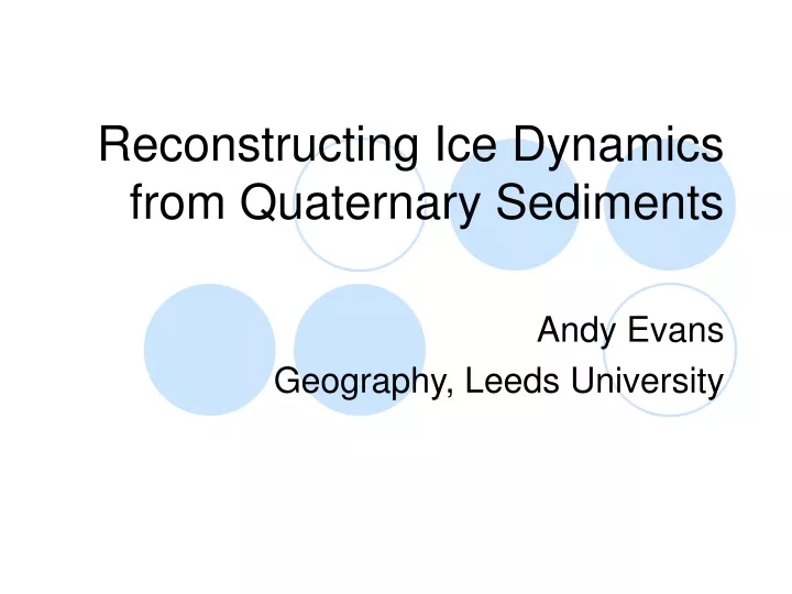 reconstructing ice dynamics from quaternary sediments