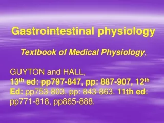 Gastrointestinal physiology Textbook of Medical Physiology ,  GUYTON and HALL,
