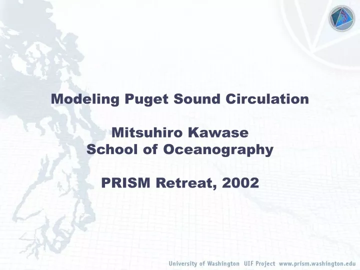 modeling puget sound circulation mitsuhiro kawase school of oceanography prism retreat 2002