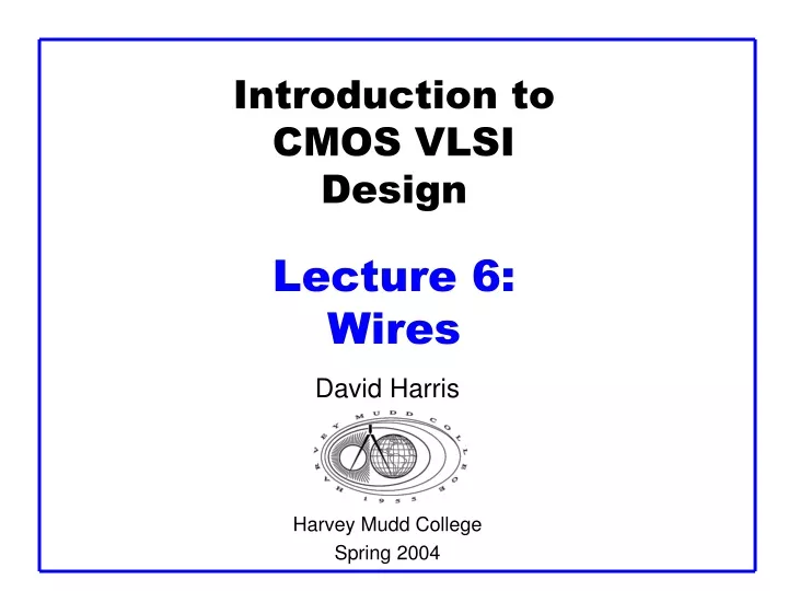 introduction to cmos vlsi design lecture 6 wires