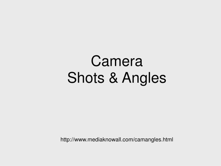 camera shots angles http www mediaknowall