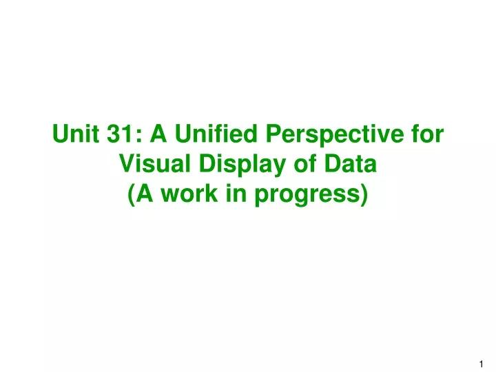 unit 31 a unified perspective for visual display of data a work in progress