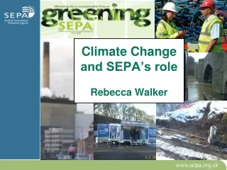 Climate Change and SEPA’s role Rebecca Walker