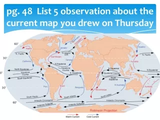 pg. 48  List 5 observation about the current map you drew on Thursday