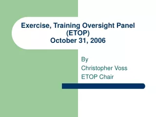 Exercise, Training Oversight Panel (ETOP) October 31, 2006