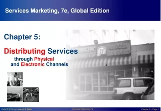 Chapter 5: Distributing Services through  Physical       and  Electronic  Channels