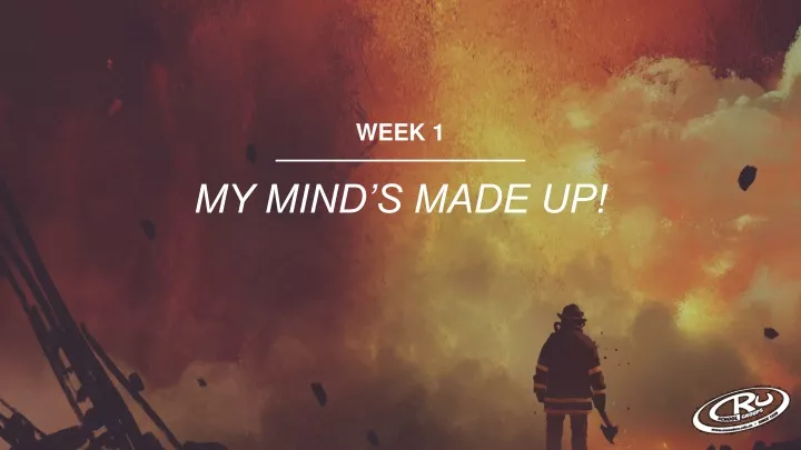 week 1 my mind s made up