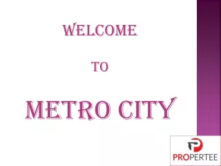 WELCOME  TO   METRO CITY
