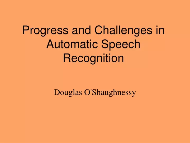 progress and challenges in automatic speech recognition