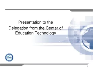 Presentation to the  Delegation from the Center of Education Technology